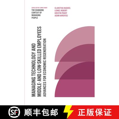 【3-4周达】Managing Technology and Middle- and Low-skilled Employees: Advances for Economic Regeneration [9781789730784]