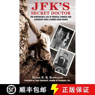 【3-4周达】JFK's Secret Doctor: The Remarkable Life of Medical Pioneer and Legendary Rock Climber Han... [9781616085476]