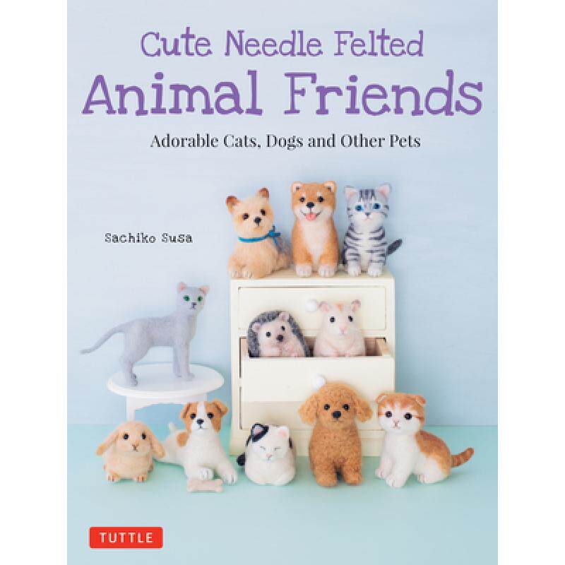 预订 cute needle felted animal friends: a. [9784805314999]
