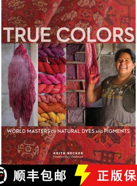 【3-4周达】True Colors, 1st Edition: World Masters of Natural Dyes and Pigments [9781733510851]