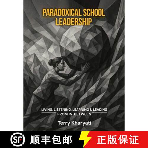 【3-4周达】Paradoxical School Leadership: Living, Listening, Learning & Leading From In-Between [9798951664150]
