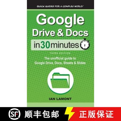 【3-4周达】Google Drive & Docs In 30 Minutes: The unofficial guide to Google Drive, Docs, Sheets ... [9781641880558]