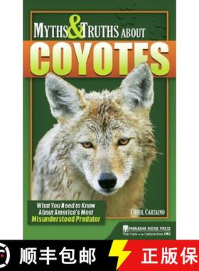 【3-4周达】Myths and Truths About Coyotes: What You Need to Know About America's Most Misunderstood P... [9781634042253]