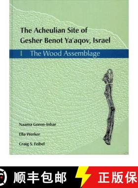 【3-4周达】Acheulian Site of Gesher Benot Ya'akov, Israel: 1, The Wood Assemblage - The Wood Assemblage [9781842170724]