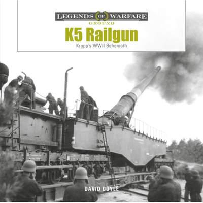 【4周达】K5 Rail Gun: Krupp's WWII Behemoth [9780764366444]