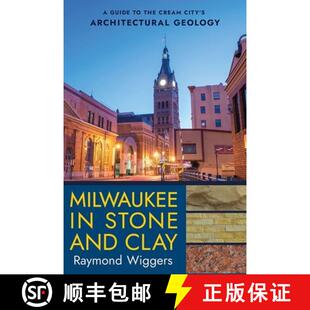 【3-4周达】Milwaukee in Stone and Clay – A Guide to the Cream City`s Architectural Geology [9781501774645]