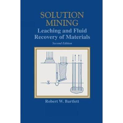 【4周达】Solution Mining: Leaching and Fluid Recovery of Materials [9781138996380]