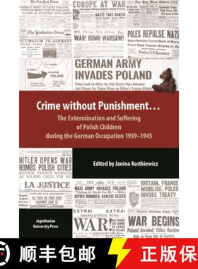 【3-4周达】Crime Without Punishment – The Extermination and Suffering of Polish Children During the ... [9788323348061]