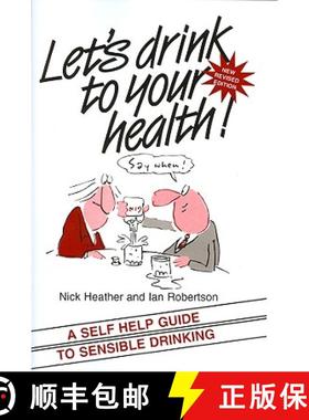 【3-4周达】Let'S Drink To Your Health - A Self-Help Guide To Sensible Drinking Revised [Wiley心理学] [9781854332066]