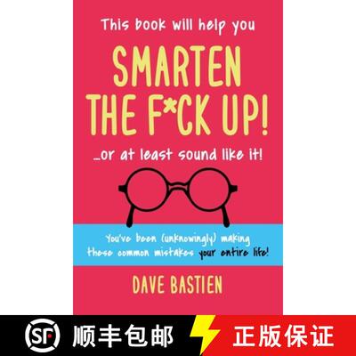 【3-4周达】Smarten the F*ck Up!: Fix the Embarrassing Mistakes You've Been (Unknowingly) Making Your ... [9780997502787]