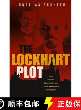 【3-4周达】The Lockhart Plot: Love, Betrayal, Assassination and Counter-Revolution in Lenin's Russia [9780198852988]