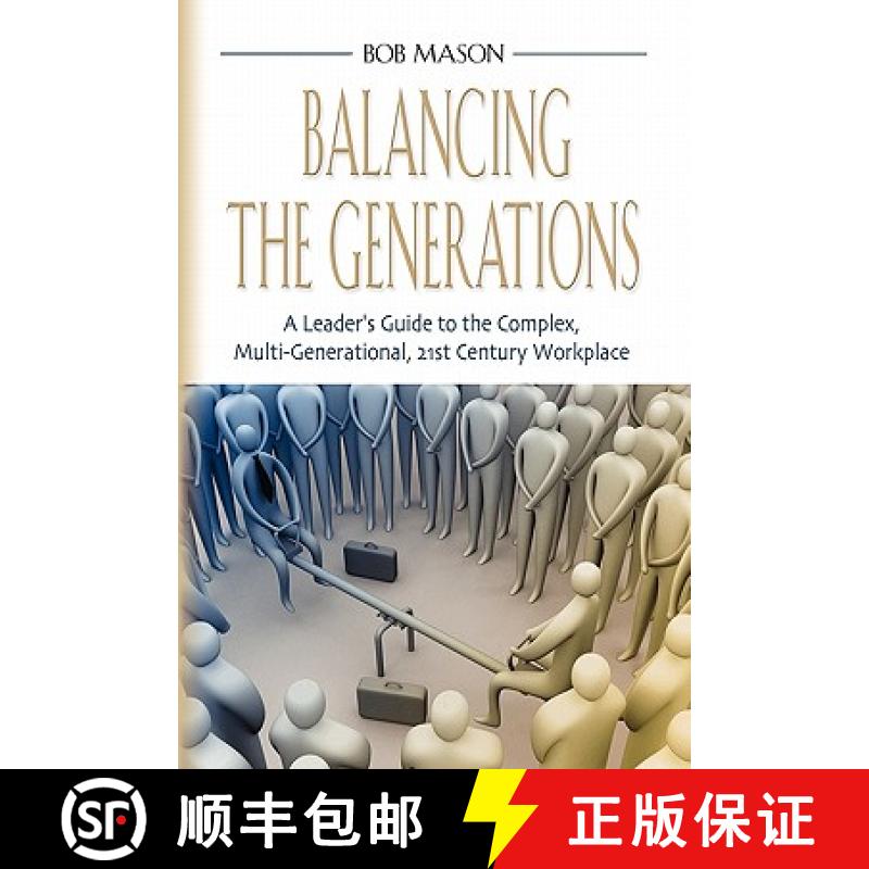 【3-4周达】Balancing the Generations: A Leader's Guide to the Complex, Multi-Generational, 21st Centu... [9781614342274]