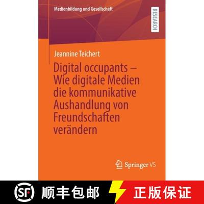 【3-4周达】Digital occupants – Wie digitale Medien die kommunikative Aushandlung von Freundschaften ... [9783658406226]