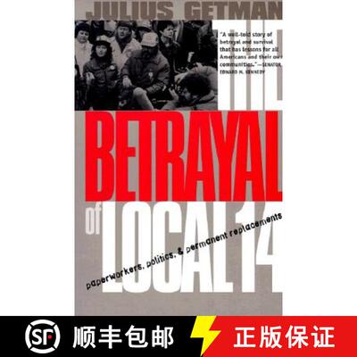 【3-4周达】The Betrayal of Local 14 – Paperworkers, Politics, and Permanent Replacements [9780801486289]