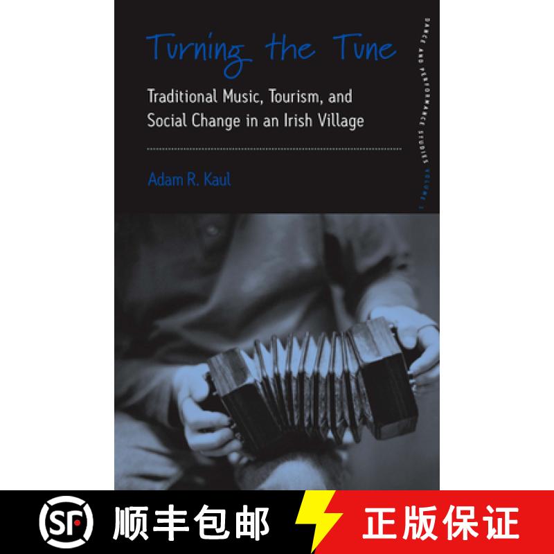 【3-4周达】Turning the Tune: Traditional Music, Tourism, and Social Change in an Irish Village [9781845456238]