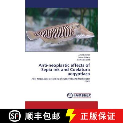 预订 Anti-neoplastic effects of Sepia ink and Coelatura aegyptiaca: Anti-Neoplastic activities of cut... [9783659247323]