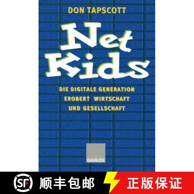 【3-4周达】Net Kids: Die Digitale Generation Erobert Wirtschaft Und Gesellschaft [9783409192873]