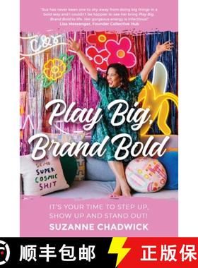 【3-4周达】Play Big, Brand Bold: It's Your Time to Step Up, Show Up and Stand Out! [9780648714125]