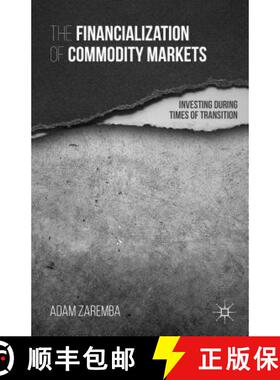 【3-4周达】The Financialization of Commodity Markets : Investing During Times of Transition [9781137465573]
