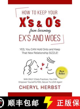 【3-4周达】How to Keep Your X's & O's from Becoming Exes & Woes: Yes, You Can Hold Onto & Keep That N... [9781950326068]