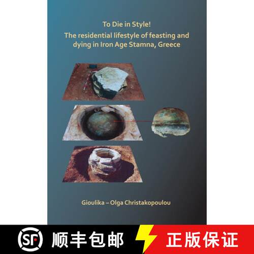 【3-4周达】To Die in Style! the Residential Lifestyle of Feasting and Dying in Iron Age Stamna, Greece [9781784919351]