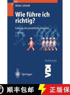 【3-4周达】Wie Führe Ich Richtig?: Führung Mit Persönlicher Autorität [9783540668954]