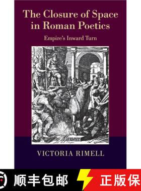 预订 Closure of Space in Roman Poetics: Empire's Inward Turn - The Closure of Space in Roman Poetics:... [9781107437487]