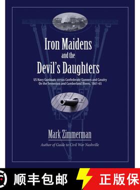 预订 Iron Maidens and the Devil's Daughters: US Navy Gunboats versus Confederate Gunners and Cavalry ... [9780985869250]