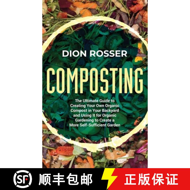 【2-3周达】Composting: The Ultimate Guide to Creating Your Own Organic Compost in Your Backyard and U... [9781638181378]