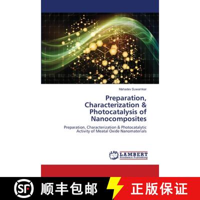 【3-4周达】Preparation, Characterization & Photocatalysis of Nanocomposites [9786200260567]