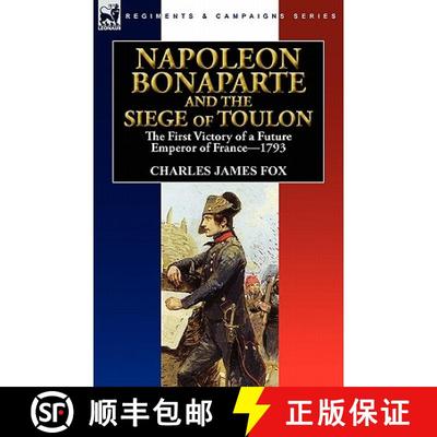 【2-3周达】Napoleon Bonaparte and the Siege of Toulon: the First Victory of a Future Emperor of Franc... [9780857063526]