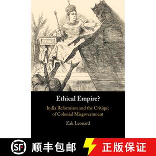 【3-4周达】Ethical Empire?: India Reformism and the Critique of Colonial Misgovernment [9781009321068]