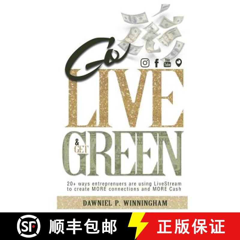 【3-4周达】Go Live and Get Green: 20+ Ways Entrepreneurs are Using LiveStream to Create More Connecti... [9780998466354]