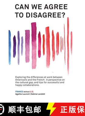 【3-4周达】Can We Agree to Disagree?: Exploring the differences at work between Americans and the Fre... [9781947626492]