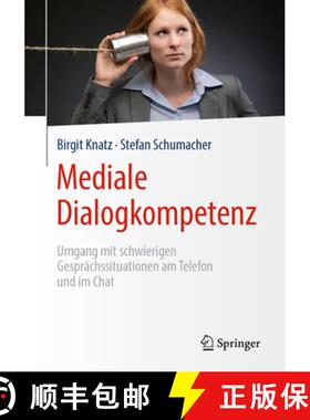 【3-4周达】Mediale Dialogkompetenz: Umgang Mit Schwierigen Gesprächssituationen Am Telefon Und Im Chat [9783662587201]
