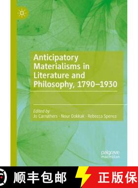 【3-4周达】Anticipatory Materialisms in Literature and Philosophy, 1790-1930 [9783030298197]
