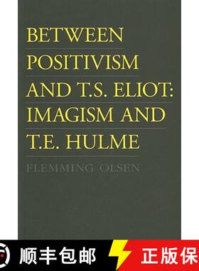 【3-4周达】Between Positivism and T. S. Eliot: Imagism and T. E. Hulme [9788776742836]