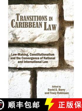 【3-4周达】Transitions in Caribbean Law: Law-making, Constitutionalism and the Convergence of Nationa... [9789768167644]
