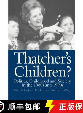 【3-4周达】Thatcher's Children? : Politics, Childhood And Society In The 1980s And 1990s [9780750704625]