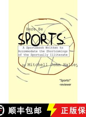 【3-4周达】Here Be Sports: A Sportsbook Written to Accommodate the Shortcomings of the Sportually Ill... [9781312143746]
