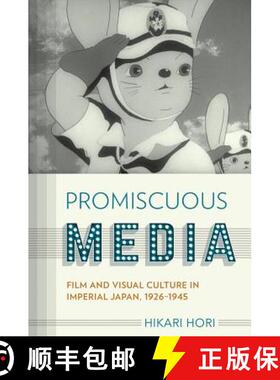 【3-4周达】精装 Promiscuous Media: Film and Visual Culture in Imperial Japan, 1926-1945 [9781501714542]