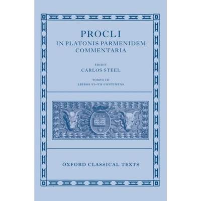 【4周达】Procli In Platonis Parmenidem Commentaria III: Libros VI - VII et Indices Continens [9780199291823]