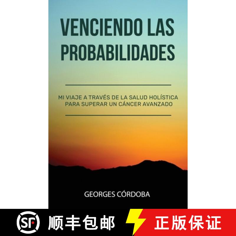 【3-4周达】Venciendo las Probabilidades: Mi viaje a través de la salud holística para superar un c... [9781948382151]