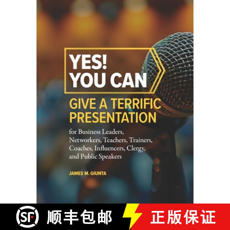 【2-3周达】Yes! You Can Give A Terrific Presentation: for Business Leaders, Networkers, Teachers, Tra... [9798218541538]