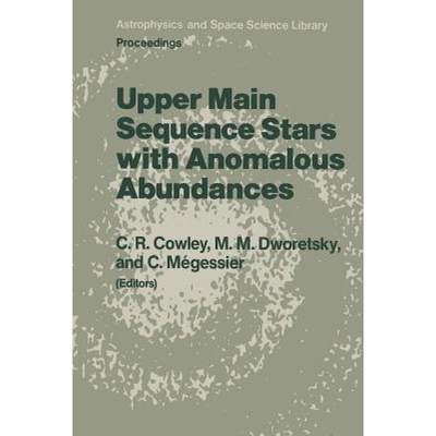 【4周达】Upper Main Sequence Stars with Anomalous Abundances: Proceedings of the 90th Colloquium of t... [9789401085977]