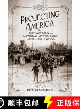 【3-4周达】Projecting America Volume 3: The Epic Western and National Mythmaking in 1920s Hollywood [9780806196077]