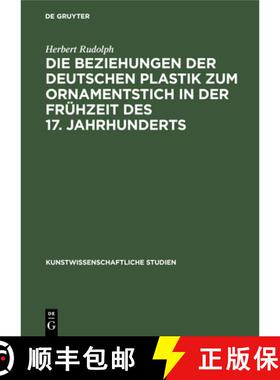 【3-4周达】Die Beziehungen Der Deutschen Plastik Zum Ornamentstich in Der Frühzeit Des 17. Jahrhunderts [9783112399095]