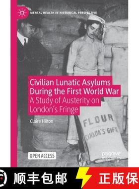 【3-4周达】Civilian Lunatic Asylums During the First World War : A Study of Austerity on London's Fringe [9783030548735]