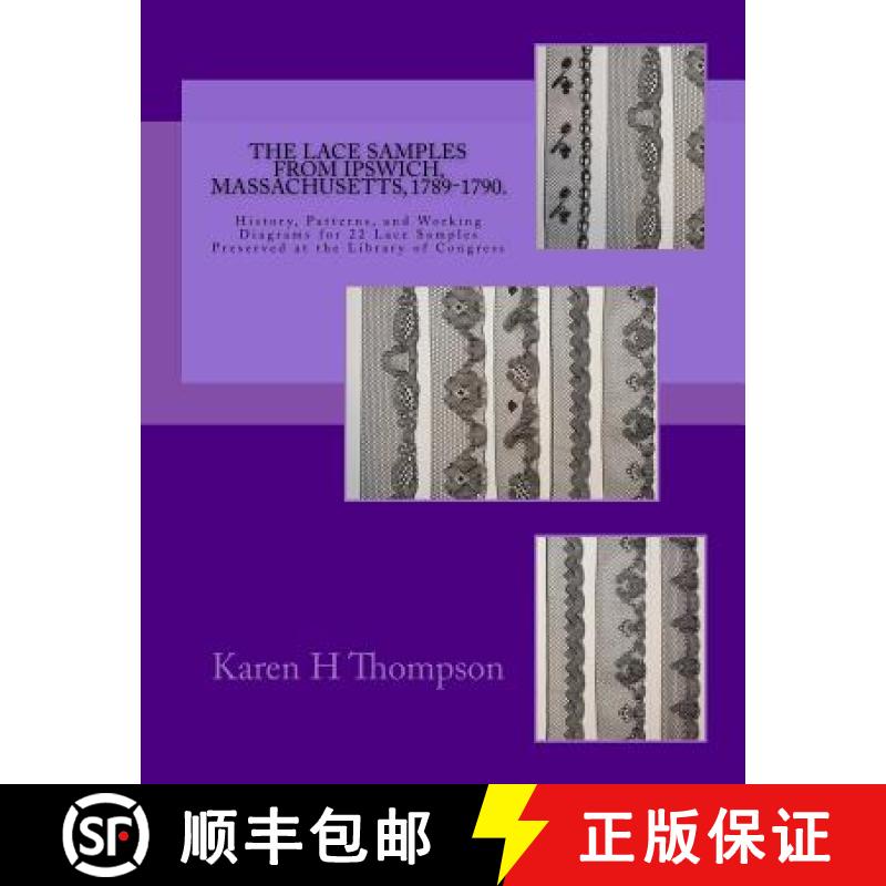 预订 The Lace Samples from Ipswich, Massachusetts, 1789-1790: History, Patterns, and Working Diagrams... [9780999038505]