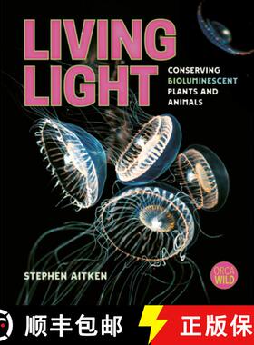 预订 Living Light: Conserving Bioluminescent Plants and Animals [9781459837294]